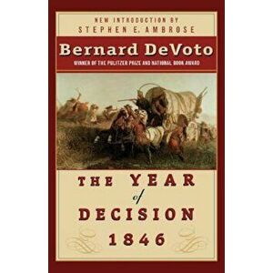 The Year of Decision 1846, Paperback - Bernard Devoto imagine
