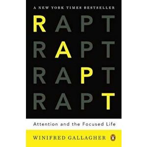 Rapt: Attention and the Focused Life, Paperback - Winifred Gallagher imagine