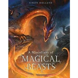 Miscellany of Magical Beasts, Hardcover - Simon Holland imagine