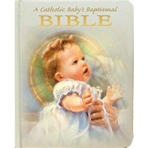 A Catholic Baby's Baptismal Bible, Hardcover - Rev Victor Hoagland imagine