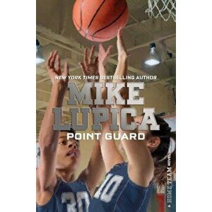 Point Guard, Paperback - Mike Lupica imagine
