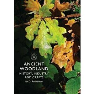 Ancient Woodland, Paperback - Ian Rotherham imagine