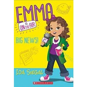 Big News! (Emma Is on the Air '1), Paperback - Ida Siegal imagine