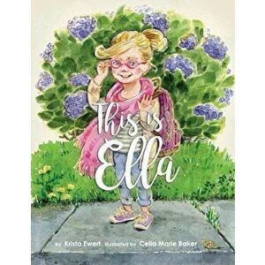 This Is Ella, Paperback - Krista Ewert imagine