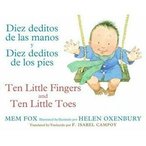 Diez Deditos de Las Manos y Diez Deditos de Los Pies / Ten Little Fingers and Ten Little Toes Bilingual Board Book, Hardcover - Mem Fox imagine