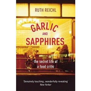 Garlic And Sapphires, Paperback - Ruth Reichl imagine