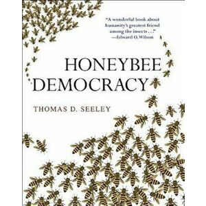 Honeybee Democracy, Hardcover - Thomas D. Seeley imagine