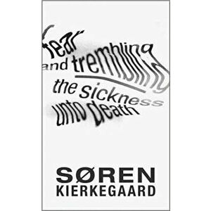 Fear and Trembling and the Sickness Unto Death, Paperback - Soren Kierkegaard imagine