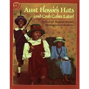 Aunt Flossie's Hats and Crab Cakes Later, Paperback - James E. Ransome imagine
