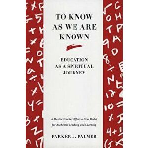 To Know as We Are Known, Paperback - Parker J. Palmer imagine