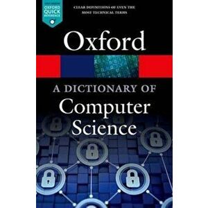 Dictionary of Computer Science, Paperback - Anne Kerr imagine
