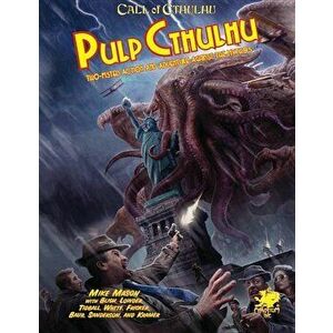 Pulp Cthulhu: Two-Fisted Action and Adventure Against the Mythos, Hardcover - Mike Mason imagine