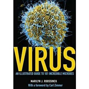 Virus: An Illustrated Guide to 101 Incredible Microbes, Hardcover - Marilyn J. Roossinck imagine