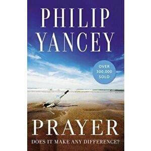 Prayer: Does It Make Any Difference', Paperback - Philip Yancey imagine