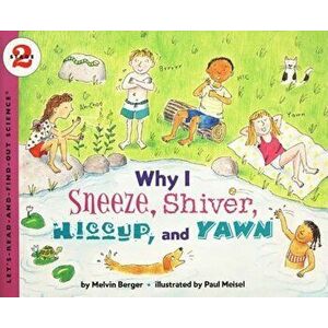 Why I Sneeze, Shiver, Hiccup, & Yawn, Paperback - Melvin Berger imagine