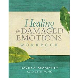 Healing for Damaged Emotions Workbook, Paperback - David A. Seamands imagine