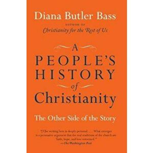 A People's History of Christianity: The Other Side of the Story, Paperback - Diana Butler Bass imagine