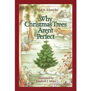 Why Christmas Trees Aren't Perfect, Hardcover - Richard H. Schneider imagine