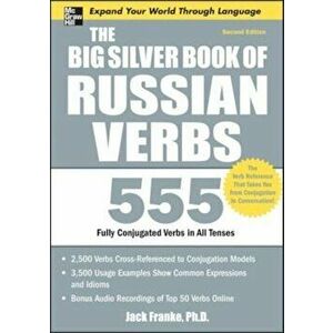 The Big Silver Book of Russian Verbs: 555 Fully Conjugated Verbs in All Tenses, Paperback - Jack Franke imagine