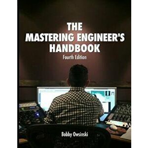 The Mastering Engineer's Handbook 4th Edition, Paperback - Bobby Owsinski imagine