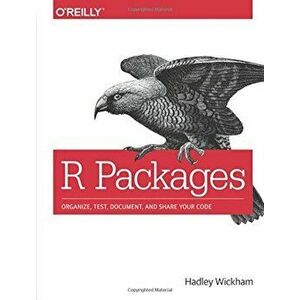 R Packages: Organize, Test, Document, and Share Your Code, Paperback - Hadley Wickham imagine