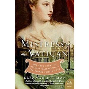 Mistress of the Vatican: The True Story of Olimpia Maidalchini: The Secret Female Pope, Paperback - Eleanor Herman imagine