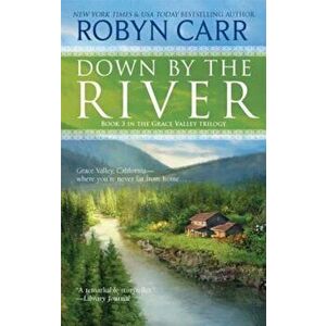 Down by the River, Paperback - Robyn Carr imagine