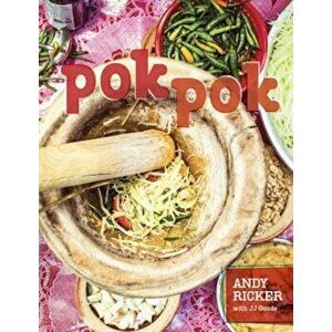 Pok Pok: Food and Stories from the Streets, Homes, and Roadside Restaurants of Thailand, Hardcover - Andy Ricker imagine