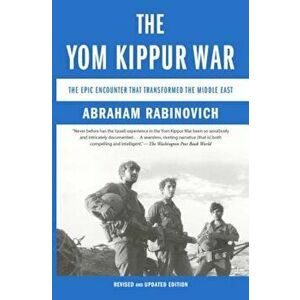 The Yom Kippur War: The Epic Encounter That Transformed the Middle East, Paperback - Abraham Rabinovich imagine
