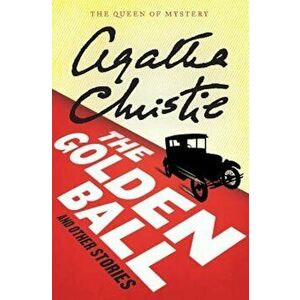 The Golden Ball and Other Stories, Paperback - Agatha Christie imagine