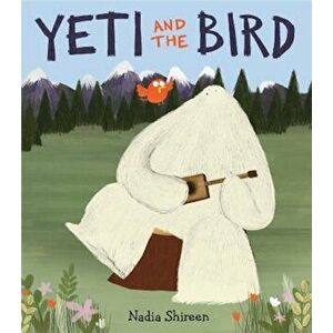 Yeti and the Bird, Hardcover - Nadia Shireen imagine