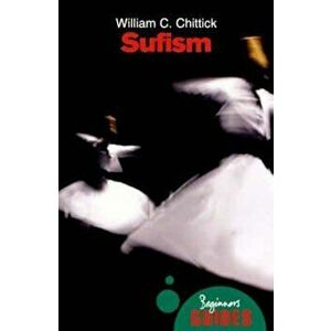 Sufism, Paperback - William C Chittick imagine