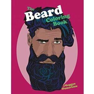 The Beard Coloring Book, Paperback - Meggyn Pomerleau imagine