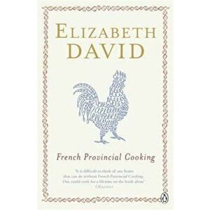 French Provincial Cooking, Paperback - Elizabeth David imagine