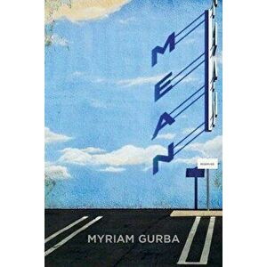 Mean, Paperback - Myriam Gurba imagine