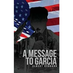 A Message to Garcia, Paperback imagine