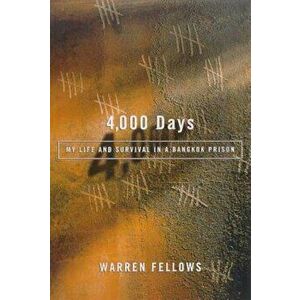 4, 000 Days: My Life and Survival in a Bangkok Prison, Paperback - Warren Fellows imagine