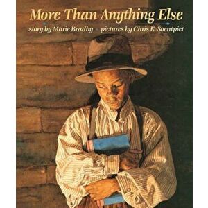 More Than Anything Else, Hardcover - Marie Bradby imagine