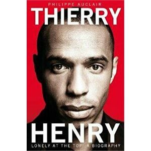 Thierry Henry, Paperback - Philippe Auclair imagine
