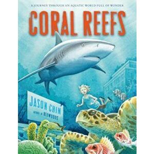 Coral Reefs, Paperback - Jason Chin imagine