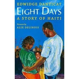 Eight Days: A Story of Haiti, Hardcover - Edwidge Danticat imagine