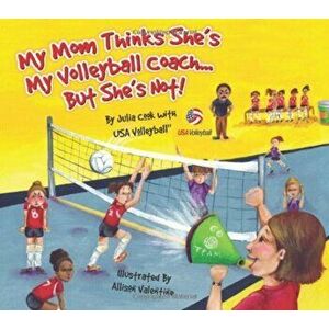 My Mom Thinks She's My Volleyball Coach... But She's Not, Paperback - USA Volleyball imagine