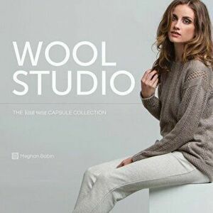 Wool Studio: The Knitwear Capsule Collection, Hardcover - Meghan Babin imagine