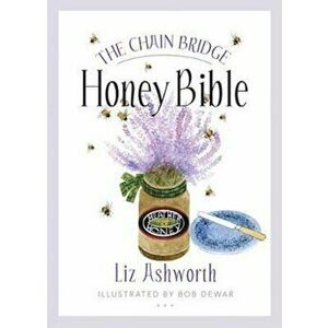Chain Bridge Honey Bible, Paperback - Liz Ashworth imagine