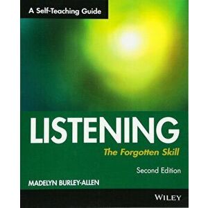 Listening: The Forgotten Skill: A Self-Teaching Guide, Paperback - Madelyn Burley-Allen imagine