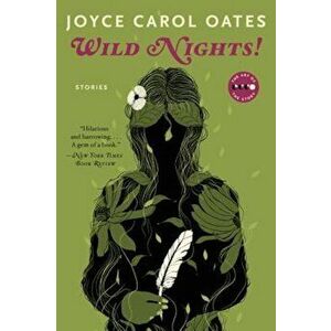 Wild Nights!: Stories about the Last Days of Poe, Dickinson, Twain, James, and Hemingway, Paperback - Joyce Carol Oates imagine
