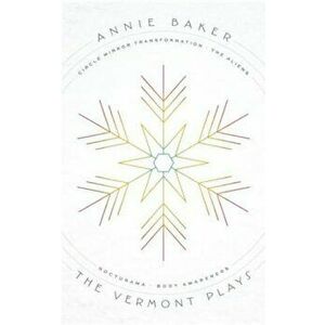 The Vermont Plays, Paperback - Annie Baker imagine