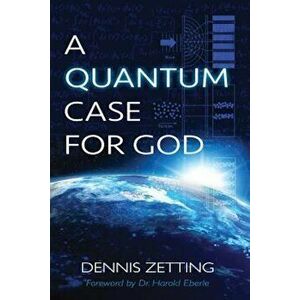 A Quantum Case for God, Paperback - Dennis Zetting imagine