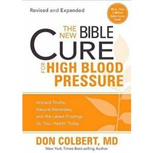 The New Bible Cure for High Blood Pressure, Paperback - Don Colbert imagine