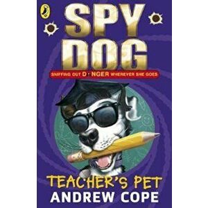 Spy Dog Teacher's Pet, Paperback - Andrew Cope imagine
